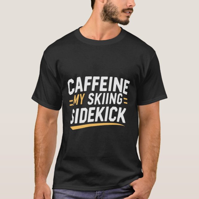 T-shirt Caffeine My Skiing Sidekick Funny Ski Citations Ap (Devant)