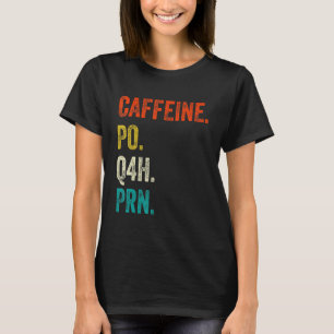 T-shirt Caffeine Po Q4h Prn Shirt Funny Nurse Vint Infirmi