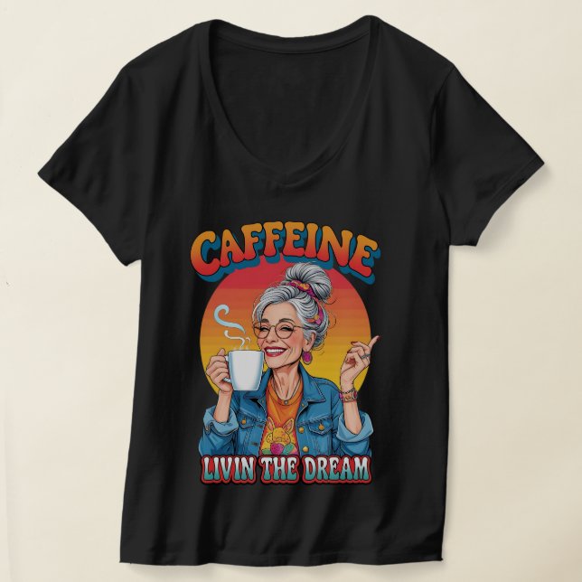 T-shirt Caffeine Queen – Livin’ the Dream Coffee Moment (Poser)