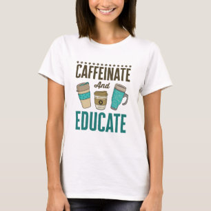 T-shirt Caffeiner et éduquer l'enseignant Enseignant