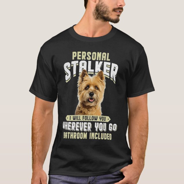 T-shirt Cairn Terrier Personal Stalker I Will Follow You W (Devant)