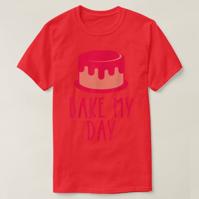 T-shirt Cake Baking Bake Bake My Day Theme Cake 723 (Design devant)