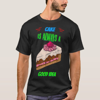 T-shirt Cake Is A Good Idea Baking Saying Sarcastic