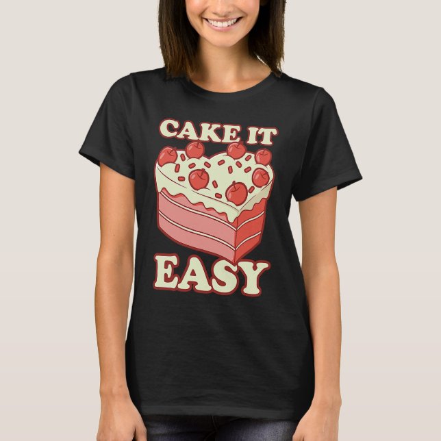 T-shirt Cake It Easy Baker Baking Cake (Devant)