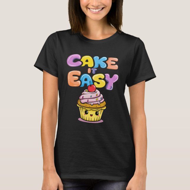 T-shirt Cake it easy Funny Kawaii Cake (Devant)