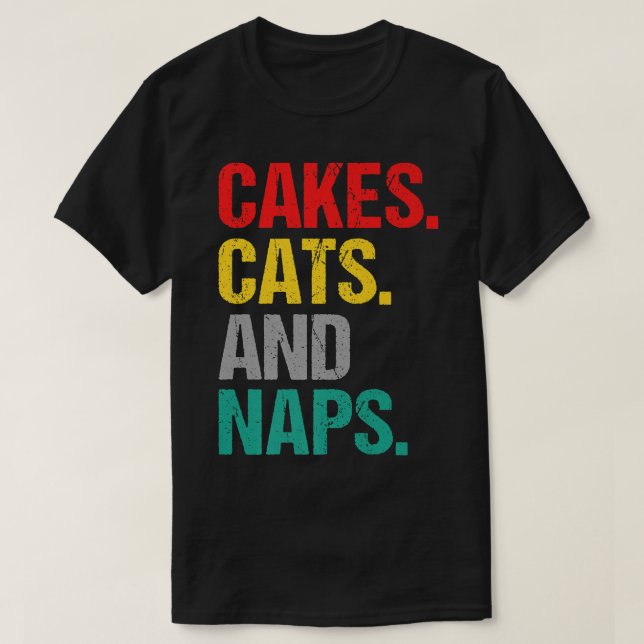 T-shirt Cakes Cats et Naps Snack Baking Cake (Design devant)