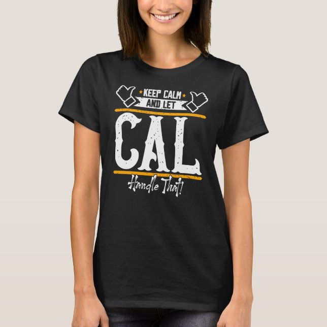 T-shirt Cal Keep Calm and let Cal handle that (Devant)
