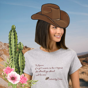 T-shirt Calamity Jane, Be a Legend Inspiration Citation