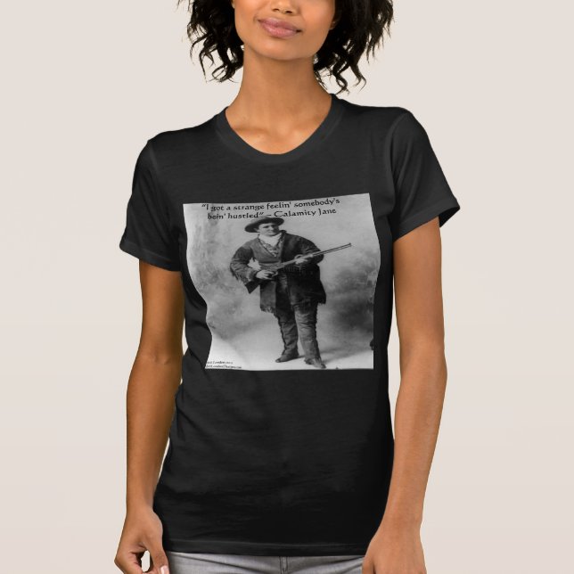 T-shirt Calamity Jane Humour Citation Cadeaux Tee - shirts (Devant)