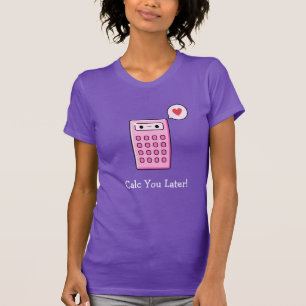 T-shirt CALC vous une plus défunte calculatrice