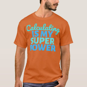 T-shirt Calculer est ma super puissance