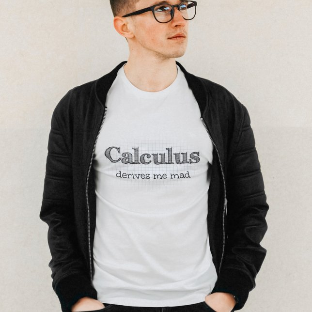 T-shirt Calculus Me Dérive Mad Math Humour (Créateur téléchargé)
