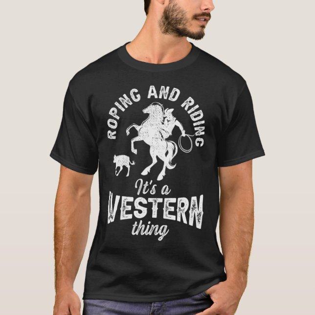 T-shirt Calf Roping and Riding iI s a Western Thing (Devant)