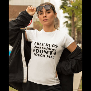 T-shirt Câlins gratuits, je plaisante, ne me touchez pas,