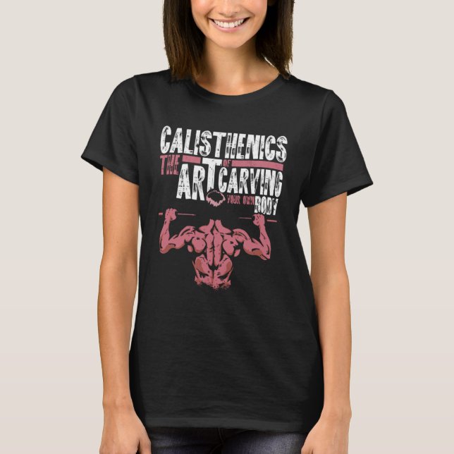 T-shirt Calisthenics Of Carving Your Own Body Street Worko (Devant)