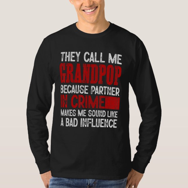 T-shirt Call Me Grandpop Partner Crime Bad Influence For F (Devant)