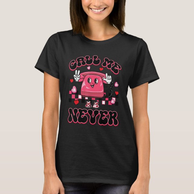 T-shirt Call Me Never Groovy Happy Valentine's Day Gifts_1 (Devant)