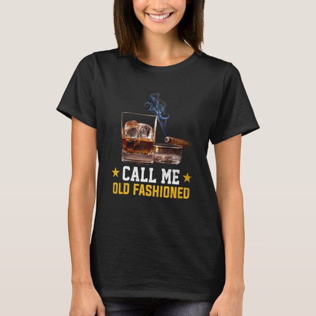 T-shirt Call Me Old Fashioned Cigar Smoker Smoking Cigar a (Devant)