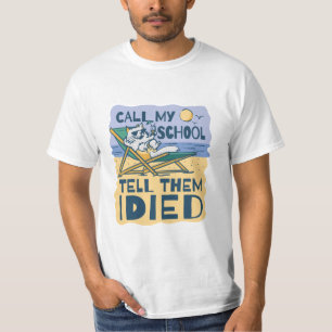 T-SHIRT CALL MY SCHOOL TELL THEM I DIED