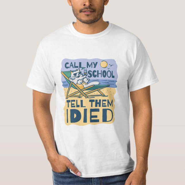 T-SHIRT CALL MY SCHOOL TELL THEM I DIED (Devant)