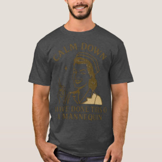 T-shirt Calm Down Funny j'ai fait ceci sur un mannequin