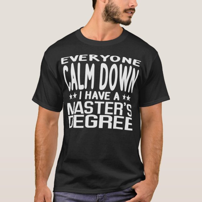 T-shirt Calm Down I Have A Masters Graduation Cerem (Devant)