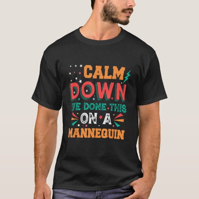 T-shirt Calm Down I ve Done This on a Mannequin 4 (Devant)