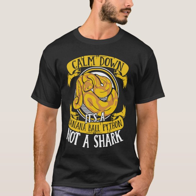 T-shirt Calm Down It's Not A Shark Snake Owner Banana Ball (Devant)