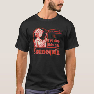 T-shirt Calm Down J'ai fait ça sur Mannequin Nurs amusant