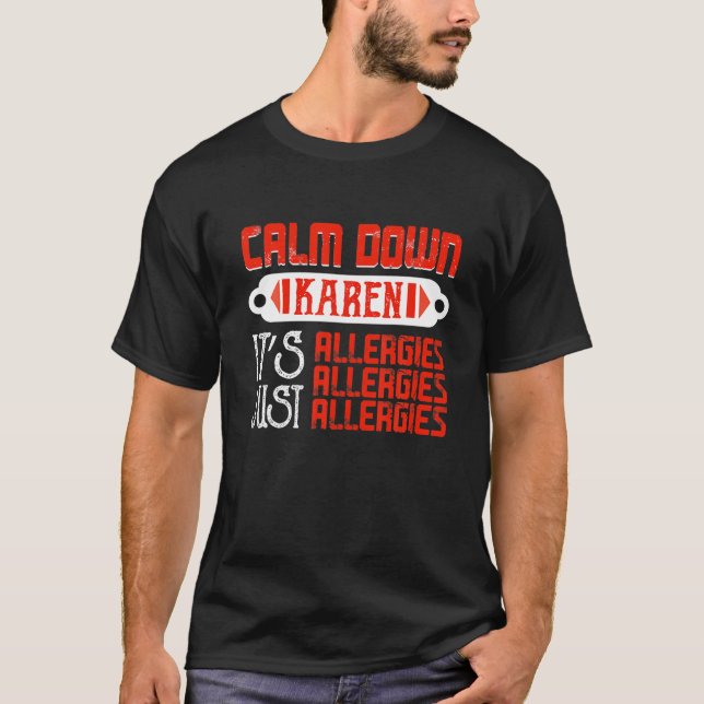 T-shirt Calm Down Karen C'est juste Allergies Mème drôle (Devant)