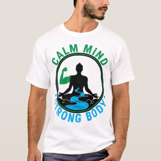 T-shirt Calm Mind, Strong Body | Zen Meditation & Fitness 