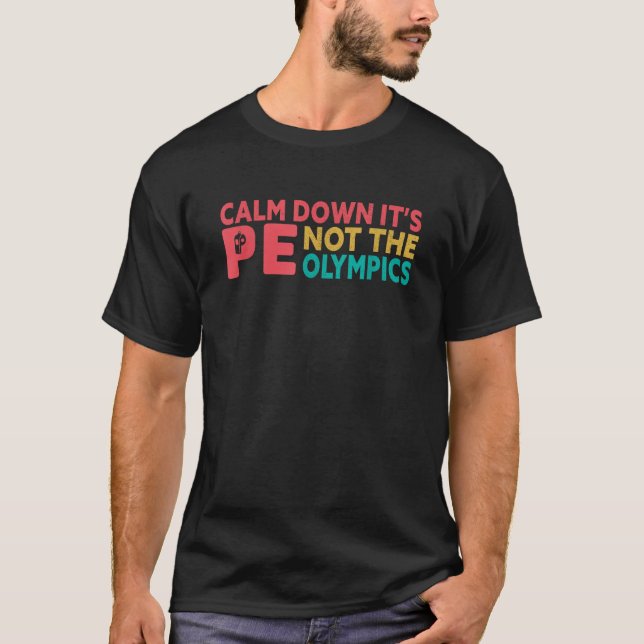 T-shirt Calme en bas c'est PE drôle Enseignant de l'éducat (Devant)
