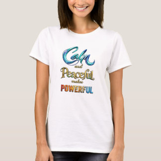 T-shirt Calme et paisible rend puissant