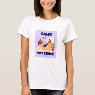 T-shirt Calme, pas de chaos Maison paisible