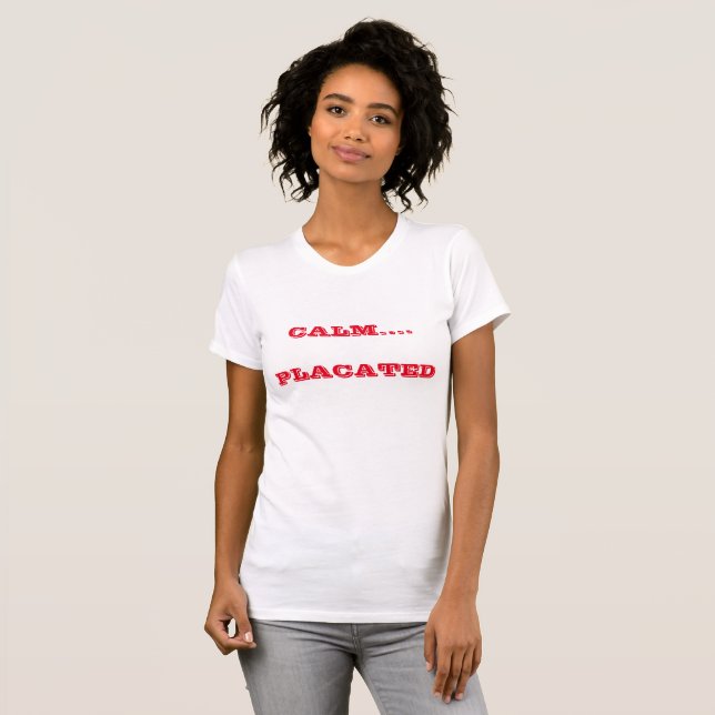 T-shirt Calme....Placé (Devant entier)