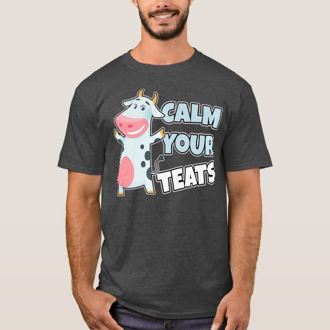 T-shirt CALMER VOS TEATS - FUNNY FARMER Premium (Devant)