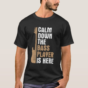 T-shirt Calmez-vous, le bassiste est là Musique Guitare ba