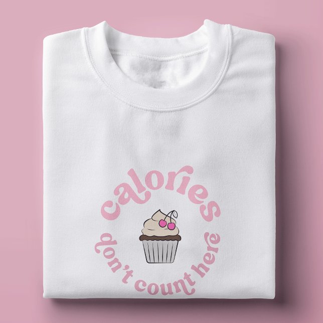 T-shirt Calories ne comptent pas ici Pink Cake Baker drôle (The perfect gift to yourself or a loved one who doesn't count calories)
