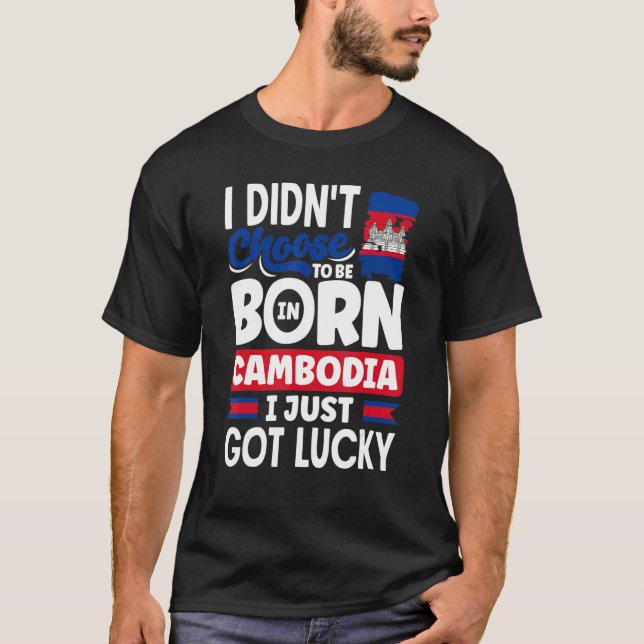 T-shirt Cambodia Cambodian Cambodia Flag I Just Got Lucky  (Devant)
