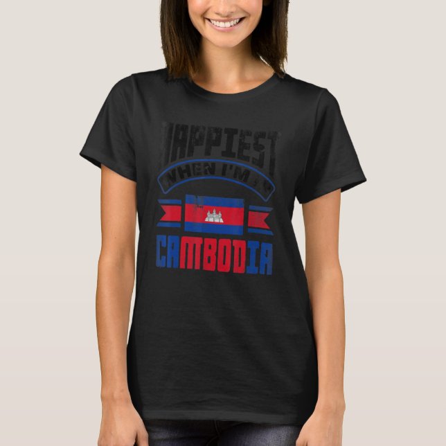 T-shirt Cambodia Cambodian Flag Happiest When Im In Cambod (Devant)