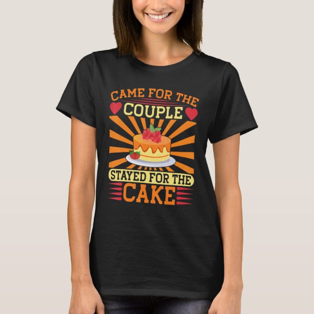 T-shirt Came For The Couple Stayed For The Cake Wedding Of (Devant)
