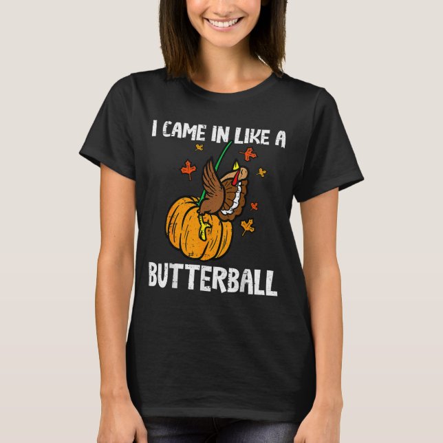 T-shirt Came In Like A Butterball Funny Thanksgiving  (Devant)