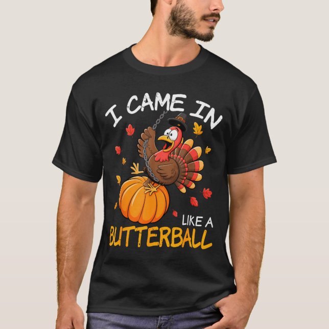 T-shirt Came In Like A Butterball Funny Thanksgiving Men W (Devant)