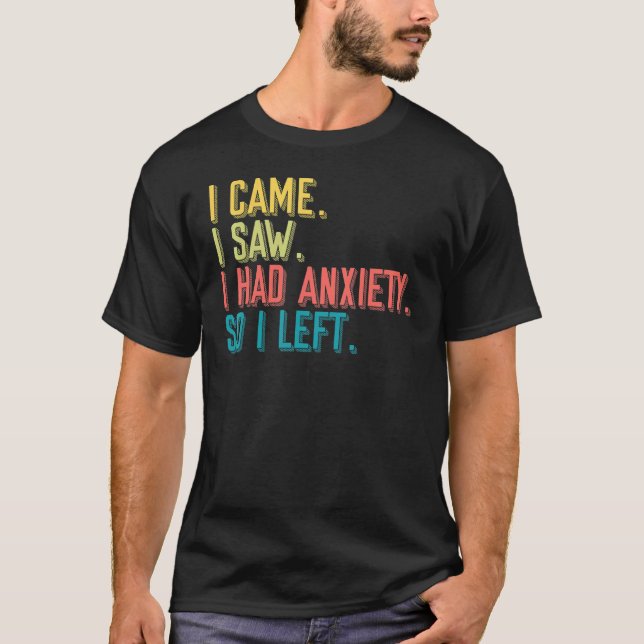 T-shirt Came Saw Anxiety Left Introverts Anxious People (Devant)