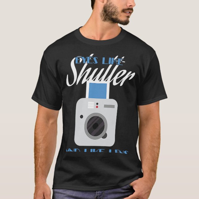 T-shirt Camera  Eyes Like Shutter Mind Like Lens Photograp (Devant)