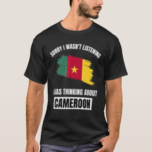 T-shirt Cameroun Love Désolé de ne pas avoir écouté la pen