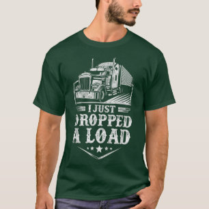 T-shirt Camion Driver Vintage I Just Dropped A Load