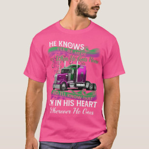 T-shirt Camionneur Il sait que je serai là quand il rentre