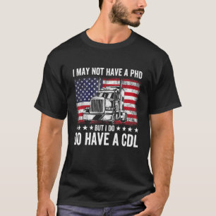 T-shirt Camionneur Je n'ai peut-être pas de doctorat mais