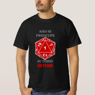 T-shirt Camiseta Não se Preocupe — Eu Tenho um Plano